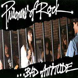 Bad Attitude - Prisoners Of Rock