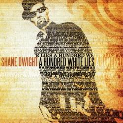 Shane Dwight - A Hundred White Lies