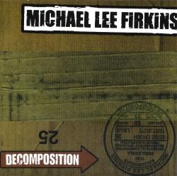 Michael Lee Firkins - Decomposition