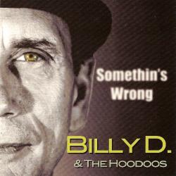 Billy D & The Hoodoos - Somethin's Wrong