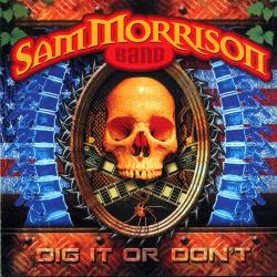 Sam Morrison Band - Dig It Or Don't
