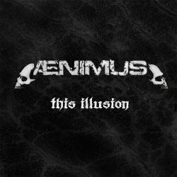 Aenimus - This Illusion