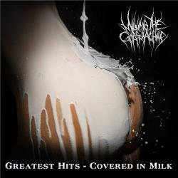 Milking The Goatmachine - Greatest Hits: Covered In Milk