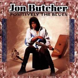 Jon Butcher - Positively The Blues