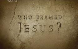   ? / Who Framed Jesus?