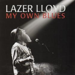 Lazer Lloyd - My Own Blues