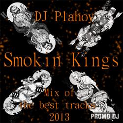 DJ Plahoy - Smokin Kings (Mix of the best tracks 2013)