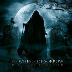 The Wheels Of Sorrow - This Place Is Cursed