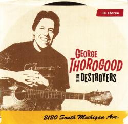 George Thorogood The Destroyers - 2120 South Michigan Ave.