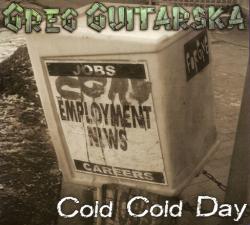 Greg Guitarska - Cold Cold Day