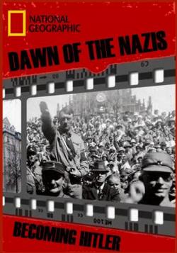 National Geographic.  .   / Dawn of the Nazis: Becoming Hitler DUB