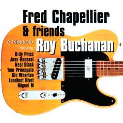 Fred Chapellier & Friends - A Tribute To Roy Buchanan