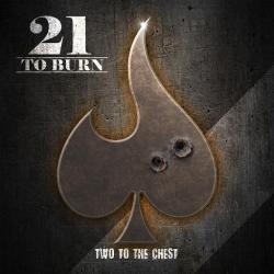 21 to Burn - Two to the Chest
