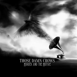 Those Damn Crows - Murder And The Motive
