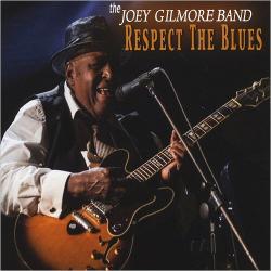 The Joey Gilmore Band - Respect The Blues