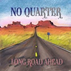 No Quarter - Long Road Ahead
