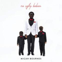 Micah Bournes - No Ugly Babies