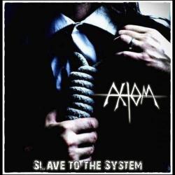 Axiom - Slave To The System