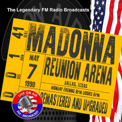 Madonna - Legendary FM Broadcasts - Reunion Arena, Dallas Texas 7th May 1990