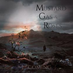 Mustard Gas Roses - Becoming