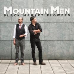 Mountain Men - Black Market Flowers