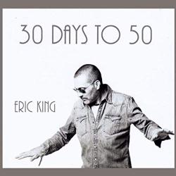 Eric King - 30 Days To 50