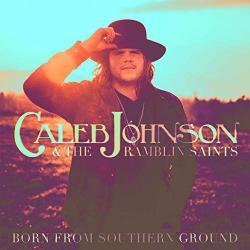 Caleb Johnson The Ramblin' Saints - Born From Southern Ground