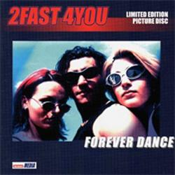 2Fast 4You - Forever Dance