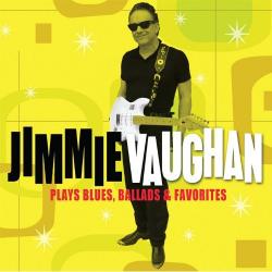 Jimmie Vaughan - Plays Blues, Ballads Favorites