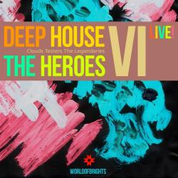 VA - WorldOfBrights - Deep House The Heroes Vol. 6 Live!