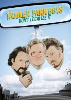   :  ! / Trailer Park Boys: Don t Legalize It AVO