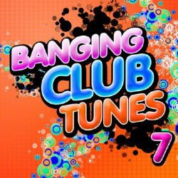 VA - Banging Club Tunes 7