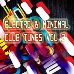 VA - Electro & Minimal Club Tunes Vol 3