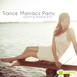 VA - Trance Maniacs Party: Uplifting Breeze #15