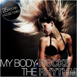 VA - My Body Rocks The Rhythm (25 Rockin' House Tunes)