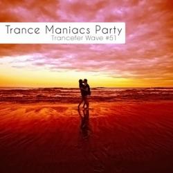 VA - Trance Maniacs Party: Trancefer Wave #51