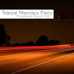 VA - Trance Maniacs Party - Progressive Session #32
