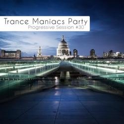 VA - Trance Maniacs Party - Progressive Session #30