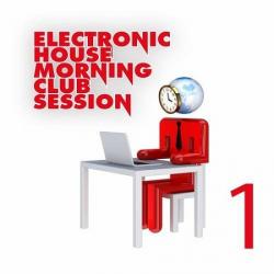VA - Electronic House Morning Club Session Vol. 1