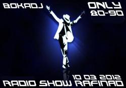 Bokadj - Radio Show Rafinad (Only 80-90x) (March 2012)