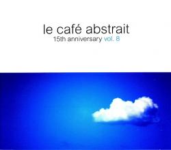 VA - Le Cafe Abstrait 15th Anniversary Vol 8