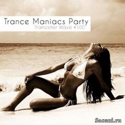 VA - Trance Maniacs Party: Trancefer Wave #100