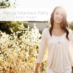 VA - Trance Maniacs Party: Radio Shivers 2012.2