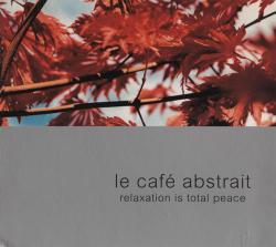 Raphael Marionneau - Le Cafe Abstrait vol. 2 Relaxation Is Total Peace