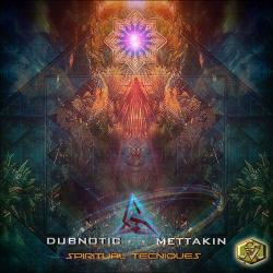 Dubnotic and Mettakin - Spiritual Techniques