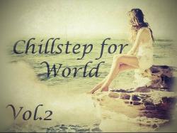 VA - Chillstep for World Vol.2