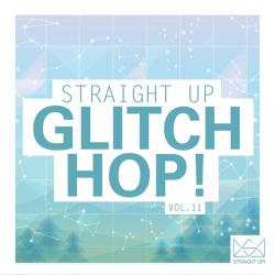 VA - Straight Up Glitch Hop! Vol. 11