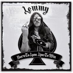 Lemmy - Born to Lose Live To Win