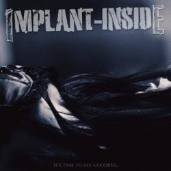 Implant Inside - It's time to say goodbye