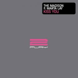 The Madison feat. Marta Lay - Kiss You